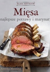 Okładka książki Mięsa - najlepsze potrawy i marynaty Anneka Manning