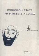 Okładka książki Dookoła świata po piórko pingwina Rudolf Krautschneider