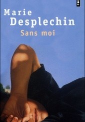 Okładka książki Sans moi Marie Desplechin