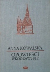 Okładka książki Opowieści wrocławskie Anna Kowalska