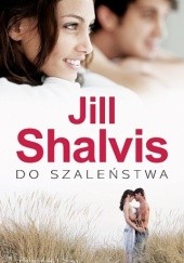Okładka książki Do szaleństwa Jill Shalvis