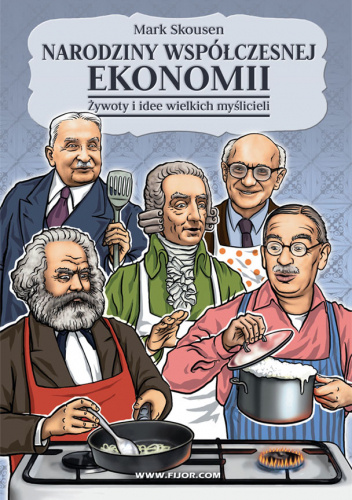 Narodziny współczesnej ekonomii - Żywoty i idee wielkich myślicieli