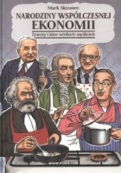 Okładka książki Narodziny współczesnej ekonomii - Żywoty i idee wielkich myślicieli Mark Skousen
