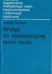 Okładka książki Wstęp do idealizacyjnej teorii nauki Leszek Nowak
