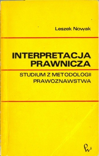 Okładka książki Interpretacja prawnicza : studium z metodologii prawoznawstwa Leszek Nowak