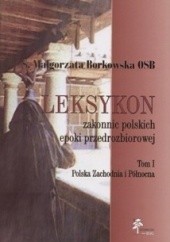 Okładka książki Leksykon zakonnic polskich epoki przedrozbiorowej, T. I — Polska Zachodnia i Północna. Małgorzata Borkowska OSB