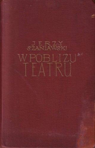 Okładka książki W pobliżu teatru Jerzy Szaniawski