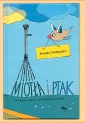 Okładka książki Miotła i Ptak Wanda Chotomska, Elżbieta Krygowska-Butlewska