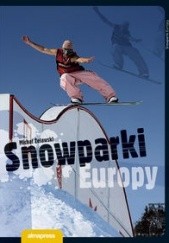 Okładka książki Snowparki Europy Michał Żelawski
