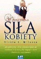 Okładka książki Wewnętrzna siła kobiety Milazzo Vickie L.