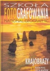 Okładka książki Szkoła fotografowania National Geographic. Krajobrazy Robert Caputo