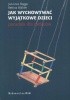 Okładka książki Jak wychowywać wyjątkowe dzieci Bettina Mahler,&nbsp;Jan-Uwe Rogge