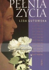 Okładka książki Pełnia życia - Lisa Gutowska Lisa Gutowska