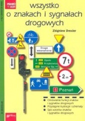 Okładka książki Wszystko o znakach i sygnałach drogowych Zbigniew Drexler