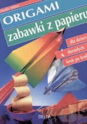 Okładka książki Origami. zabawki z papieru. Dla dzieci i dorosłych krok po kroku Claudia Hufner