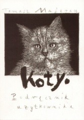 Okładka książki Koty. Podręcznik użytkownika Tomasz Majeran