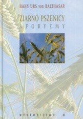 Okładka książki ziarno pszenicy. Aforyzmy Hans Urs von Balthasar