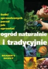 Okładka książki Ogród naturalnie i tradycyjnie V. Gradwell, K. Gurney, K. Maguire, P. Patton, B Segall