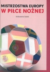 Okładka książki Mistrzostwa Europy w piłce nożnej Aleksandra Godek