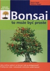 Okładka książki Bonsai. To może być proste Helmut Rüger, Horst Stahl