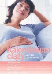 Okładka książki Kalendarium ciąży. Wielkie oczekiwanie Marta Maruszczak