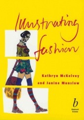 Okładka książki Illustrating Fashion Kathryn McKelvey, Janine Munslow