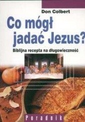 Okładka książki Co mógł jadać Jezus? Don Colbert