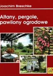 Altany, pergole, pawilony ogrodowe