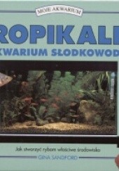 Okładka książki Tropikalne akwarium słodkowodne Gina Sandford