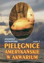 Okładka książki Pielęgnice amerykańskie w akwarium. Część 1 Andrzej Sieniawski