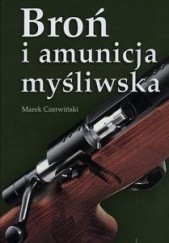 Okładka książki Broń i amunicja myśliwska Marek Czerwiński
