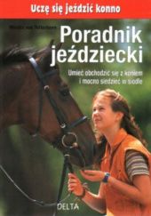 Okładka książki Poradnik jeździecki. Umieć obchodzić się z koniem i mocno siedzieć w siodle Monika von Tettenborn