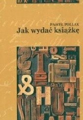 Okładka książki Jak wydać książkę Paweł Pollak