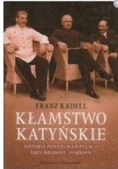 Okładka książki Kłamstwo Katyńskie Franz Kadell