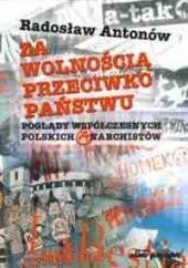 Okładka książki Za wolnością przeciwko państwu Radosław Antonów