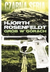 Okładka książki Grób w górach Michael Hjorth, Hans Rosenfeldt