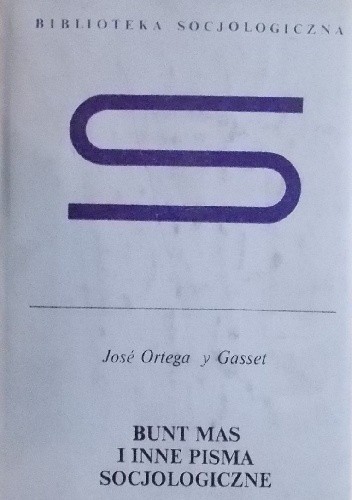 Okładka książki Bunt mas i inne pisma socjologiczne José Ortega y Gasset