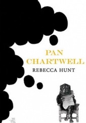 Okładka książki Pan Chartwell Rebecca Hunt