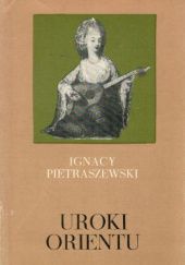 Okładka książki Uroki Orientu: (wspomnienia z wojaży 1832-1840-1860-1862) Ignacy Pietraszewski