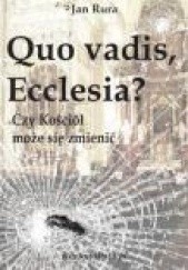 Okładka książki Quo vadis, Ecclesia? Czy Kościół może się zmienić Jan Rura