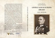 Generał Tadeusz Kutrzeba (1886-1947). Zarys biografii