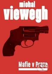 Okładka książki Mafia v Praze Michal Viewegh