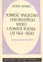 Okładka książki Powieść angielska osiemnastego wieku a powieść polska lat 1764-1830 Zofia Sinko
