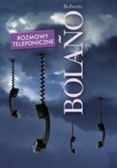 Okładka książki Rozmowy telefoniczne Roberto Bolaño
