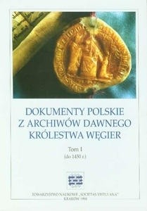 Okładka książki Dokumenty polskie z archiwów dawnego Królestwa Węgier. Tom I (do 1450 r.) Stanisław A. Sroka