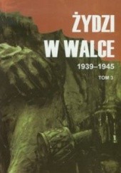Okładka książki Żydzi w walce 1939-1945. Tom III Jerzy Diatłowicki