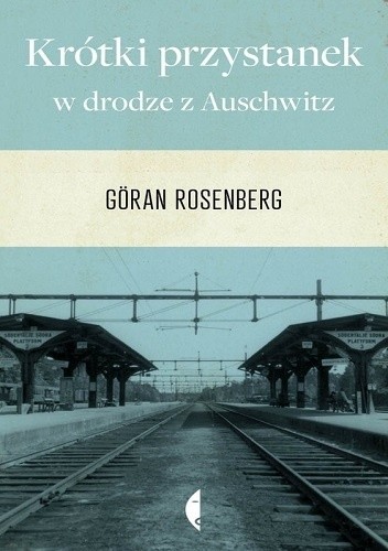 Okładka książki Krótki przystanek w drodze z Auschwitz Göran Rosenberg