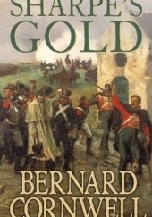 Okładka książki Sharpes Gold : Richard Sharpe and the Destruction of Almeida, August 1810 Bernard Cornwell