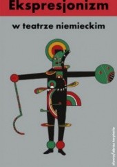 Okładka książki Ekspresjonizm w teatrze niemieckim Wojciech Dudzik, Małgorzata Leyko, praca zbiorowa