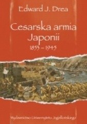 Okładka książki Cesarska armia Japonii 1853-1945 Edward J. Drea
